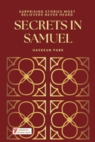 SECRETS IN SAMUEL: Surprising Stories Most Believers Never Heard B0H46LM2WZ Book Cover