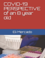 COVID-19 PERSPECTIVE of an 8 year old B088T7VMFG Book Cover