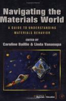 Navigating the Materials World: A Guide to Understanding Materials Behavior 0120735512 Book Cover