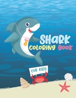 Shark Coloring Book For Kids: Fun Shark Coloring Book For Kids Boys & Girls(Format 8.5 x 11-Glossy Cover)30 Unique Coloring Pages Design- Coloring B B08W3JN5MB Book Cover