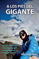 A LOS PIES DEL GIGANTE: Crónicas de una travesía física y espiritual en las alturas más míticas del mundo B0GSMV7DJ4 Book Cover