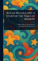 Roger Willoughby: A Story of the Times of Benbow 1023142856 Book Cover