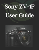 Sony ZV-1F User Guide: A Practical Guide to Photography and Videography with the ZV-1F B0DWMKRRKJ Book Cover