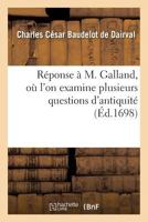 Réponse à M. Galland, où l'on examine plusieurs questions d'antiquité 2019477971 Book Cover