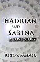 Hadrian and Sabina: A Love Story 0997889314 Book Cover