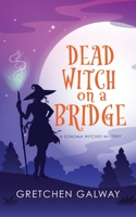 Dead Witch on a Bridge 1939872413 Book Cover