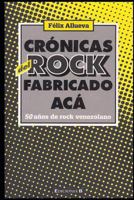 Cr�nicas del rock fabricado ac�. 50 a�os de rock venezolano 171816646X Book Cover