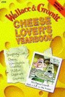Wallace & Gromit: Cheese Lover's Yearbook 0836252926 Book Cover