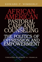 African American Pastoral Care And Counseling: The Politics of Oppression And Empowerment 082981681X Book Cover
