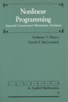 Nonlinear Programming: Sequential Unconstrained Minimization Techniques (Classics in Applied Mathematics) 0898712548 Book Cover