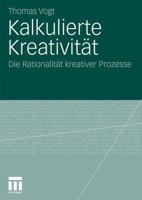 Kalkulierte Kreativitat: Die Rationalitat Kreativer Prozesse 3531168894 Book Cover