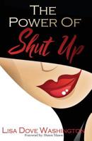 The Power of Shut Up 1735533610 Book Cover