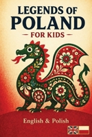 Legends of Poland for Kids: Magical Stories and Folk-Art Illustrations for Ages 7–10 — English and Polish (Legends of the World for Kids) B0H7BYM7P4 Book Cover