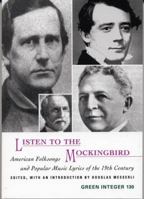 Listen to the Mockingbird: American Folksongs and Popular Music Lyrics of the 19th Century 1892295202 Book Cover