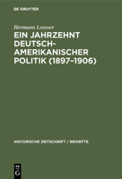 Ein Jahrzehnt deutsch-amerikanischer Politik (1897-1906) (German Edition) 3486758527 Book Cover