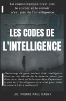 LES CODES DE L’INTELLIGENCE: La connaissance n'est pas le savoir et le savoir n'est pas de l'intelligence. B08VR9FGQS Book Cover