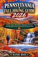 PENNSYLVANIA FALL HIKING GUIDE 2026 B0HF4YTMDS Book Cover