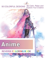 Anime Reverse Coloring Book: Stress Relief And Relaxation Reverse Coloring Pages B0CQCJ742M Book Cover
