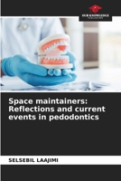 Space maintainers: Reflections and current events in pedodontics 6209853862 Book Cover