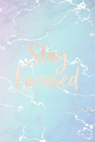 Stay Focused: Inspirational Quote Bullet Journal, Elegant Blue Marble and Rose Gold 6 x 9, 120 Dot Grid Pages 170822193X Book Cover