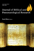 Journal of Biblical and Pneumatological Research, Volume Three 1610976517 Book Cover