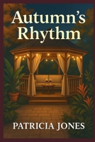 Autumn's Rhythm (In Seasons: Love Blooms In Every Season) B0FLF6F11V Book Cover