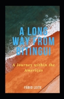 A Long Way From Bitingui: A Journey within the Americas B0971R8V81 Book Cover