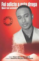 Fui Adicto a Esta Droga Que Tal Usted? 0989235866 Book Cover