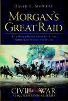 Morgan's Great Raid: The Remarkable Expedition from Kentucky to Ohio 1609494369 Book Cover