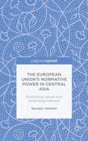 The European Union's Normative Power in Central Asia: Promoting Values and Defending Interests 1137443936 Book Cover