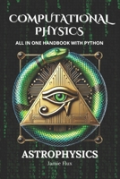 Computational Physics - Astrophysics: All in One Handbook with Python B0DSGCXQ8H Book Cover