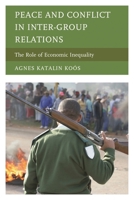 Peace and Conflict in Inter-Group Relations: The Role of Economic Inequality 1498502881 Book Cover