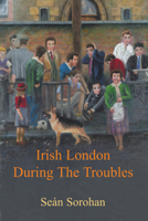 Irish London During the Troubles 071653102X Book Cover
