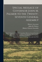 Special Message of Governor John M. Palmer to the Twenty-seventh General Assembly: Transmitting the Official Correspondence Between General Sheridan a 1014268885 Book Cover