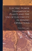 Electric power transmission plants and the use of electricity in mining operations 3337027636 Book Cover
