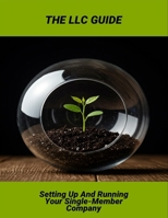 The Llc Guide: Setting Up And Running Your Single-Member Company B0FNWRNXSZ Book Cover