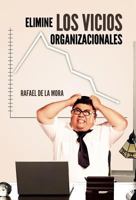 Elimine Los Vicios Organizacionales. 1463313632 Book Cover
