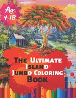 The Ultimate Island Jumbo Coloring Book Age 4-18: Great Coloring Book Island Beach Scene, Ocean Creature & Tropical Land and Creatures Of 50 Exclusive Illustrations (Perfect for Children and adults) 1699006628 Book Cover