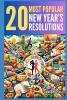 20 Most Popular New Year's Resolutions: How to achieve them and change your life? B0CQCPSXSW Book Cover