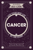 Astrology Self-Care: Cancer: Live your best life by the stars 1399704672 Book Cover