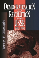 Democratization and Revolution in the USSR, 1985-91 0815737491 Book Cover