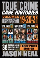 True Crime Case Histories - (Books 19, 20, & 21): 36 Disturbing Stories True Crime Stories (Large Print Edition) (True Crime Case Histories - Large Print Editions) 196461354X Book Cover