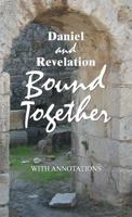 Daniel and Revelation Bound Together: With Annotations 1479609544 Book Cover