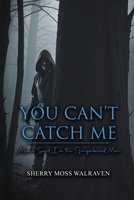 You Can't Catch Me: Mama Said I'm the Gingerbread Man 1963735250 Book Cover