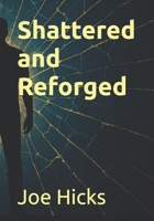 SHATTERED AND REFORGED B0F7GFGCVH Book Cover