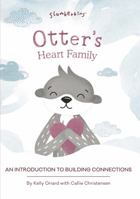 Otter's Heart Family: An Introduction to Building Connections 1955377359 Book Cover