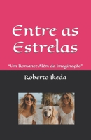 "Entre as Estrelas": "Um Romance Além da Imaginação" (Portuguese Edition) B0CWB1LH7Y Book Cover