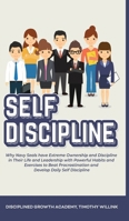 Self Discipline: Why Navy Seals have Extreme Ownership and Discipline in Their Life and Leadership with Powerful Habits and Exercises to Beat Procrastination and Develop Daily Self Discipline 1393026443 Book Cover