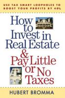 How to Invest in Real Estate And Pay Little or No Taxes: Use Tax Smart Loopholes to Boost Your Profits By 40% 0071443789 Book Cover