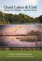 Quail Lakes & Coal: Energy for Wildlife ... and the World 1481709992 Book Cover